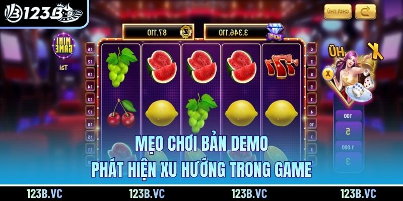 Mẹo chơi bản demo, phát hiện xu hướng trong game