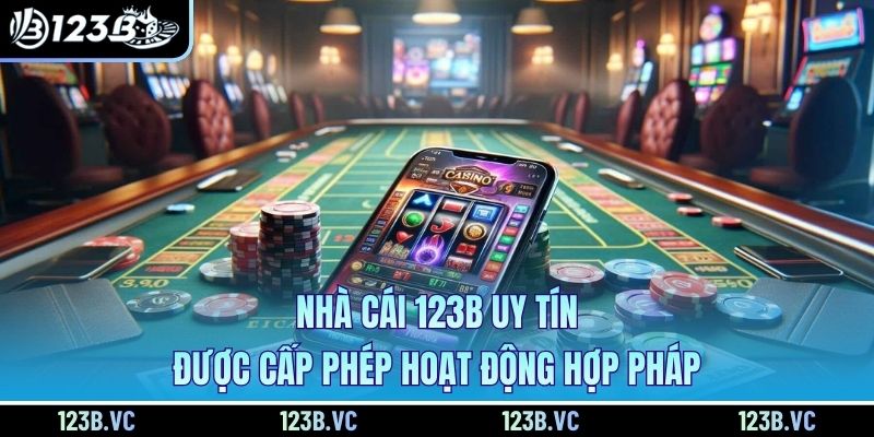 Nhà cái 123B uy tín được cấp phép hoạt động hợp pháp